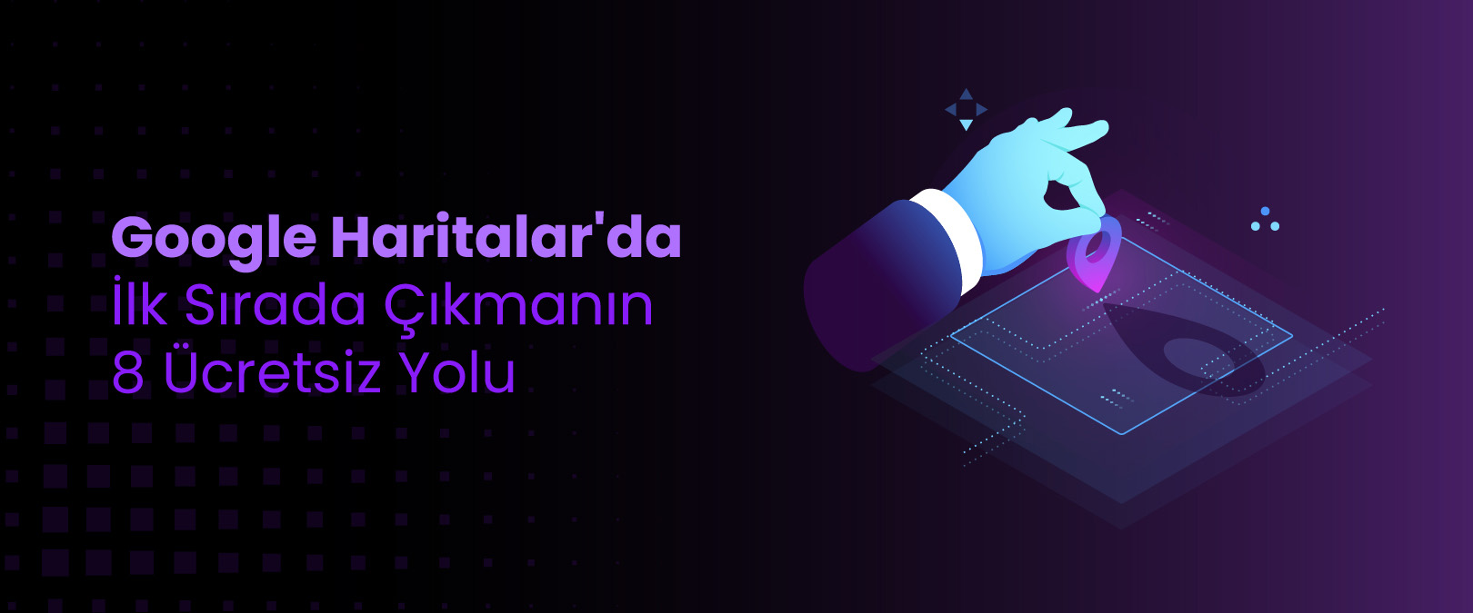 Google Haritalar'da İlk Sırada Çıkmanın 8 Ücretsiz Yolu