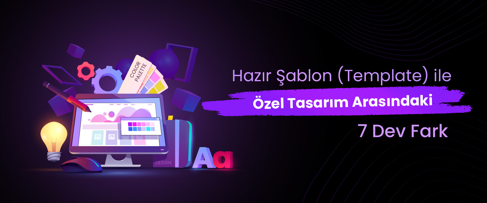Hazır Şablon mu, Özel Tasarım mı? 7 Dev Fark