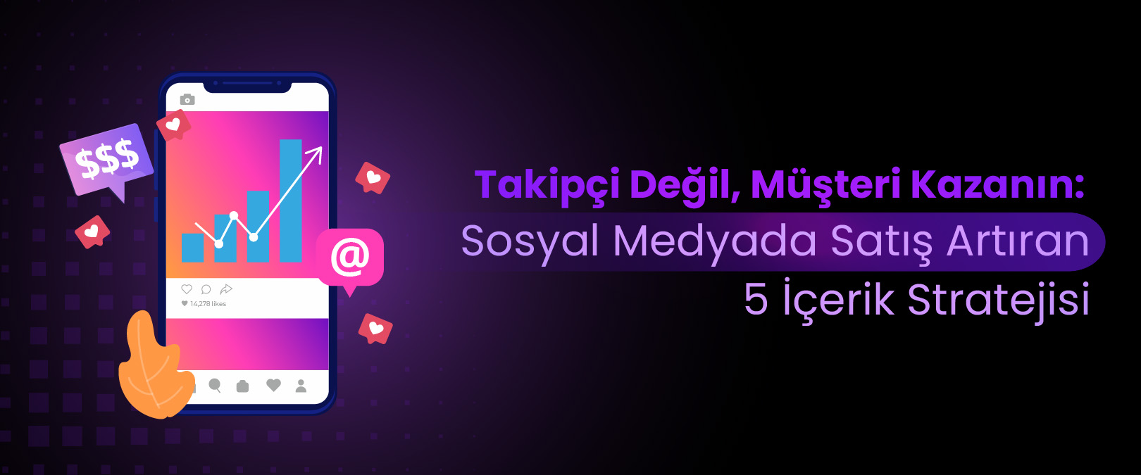Sosyal Medyada Satışa Dönüşen İçerikler
